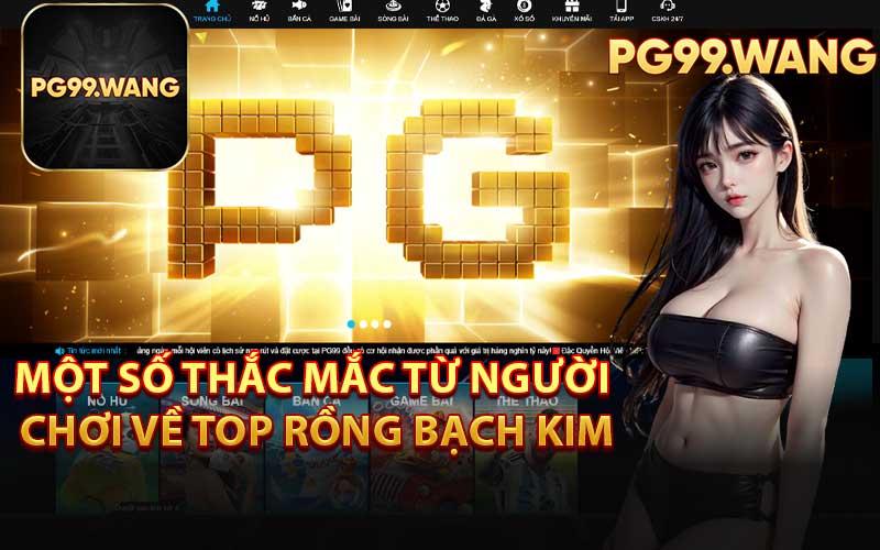 Một Số Thắc Mắc Từ Người Chơi Về Top Rồng Bạch Kim